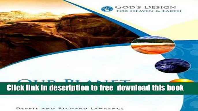 [Download] Our Planet Earth (God s Design for Heaven   Earth) Kindle Collection