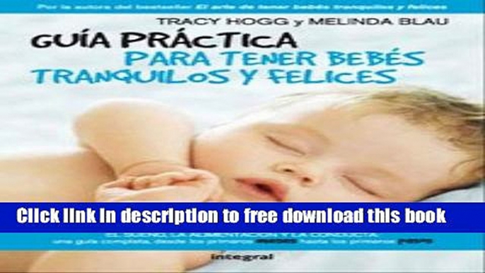 [Download] Guia practica para tener bebes tranquilos y felices / The Baby Whisperer Solves All