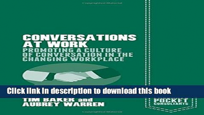 [Read PDF] Conversations at Work: Promoting a Culture of Conversation in the Changing Workplace