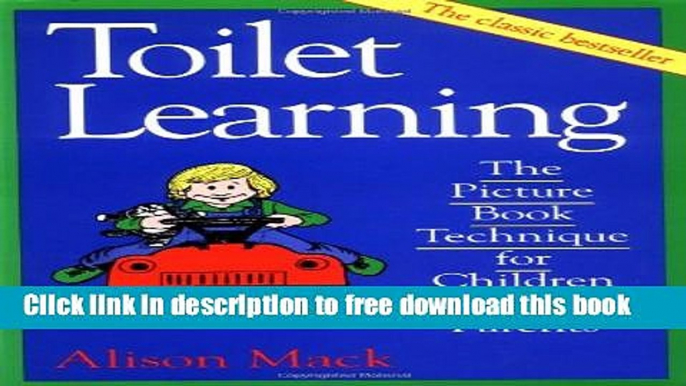 [Download] Toilet Learning: The Picture Book Technique for Children and Parents Hardcover Collection