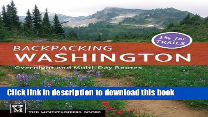 [Popular] Backpacking Washington: Overnight and Multiday Routes Paperback Free