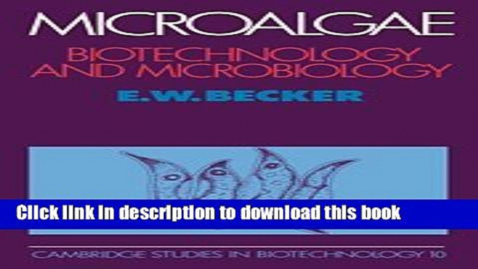 Download Microalgae: Biotechnology and Microbiology (Cambridge Studies in Biotechnology) E-Book Free