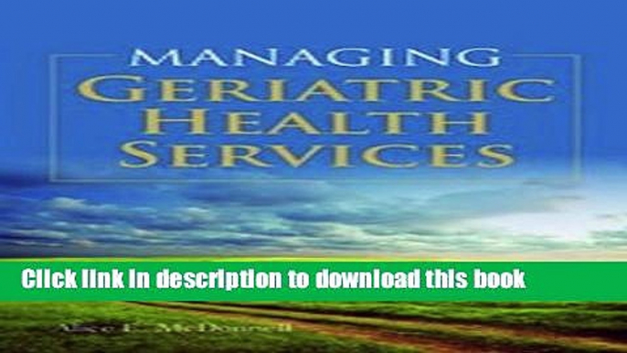 [Download] Managing Geriatric Health Services Kindle Free