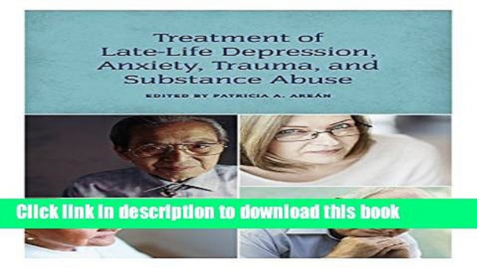 [Download] Treatment of Late Life Depression, Anxiety, Trauma, and Substance Abuse Hardcover Online