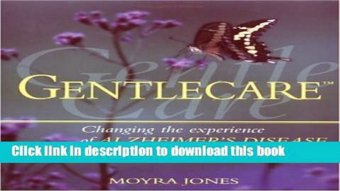 [Download] Gentlecare: Changing the Experience of Alzheimer s in a Positive Way Kindle Free