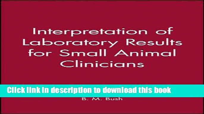 [Download] Interpretation of Laboratory Results for Small Animal Clinicians Paperback Collection