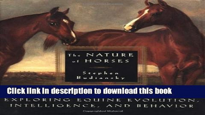 [Download] The Nature of Horses:  Exploring Equine Evolution, Intelligence, and Behavior Kindle
