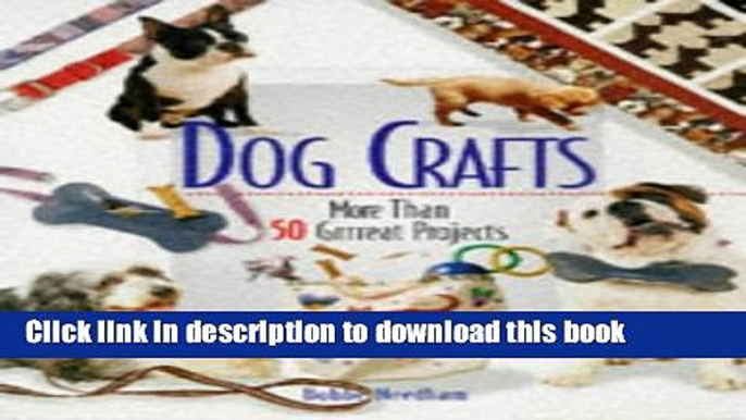 [Download] Dog Crafts: More Than 50 Grrreat Projects Kindle Free