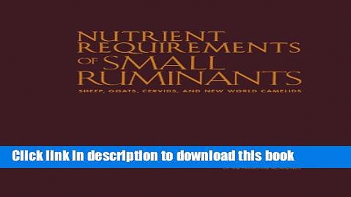 [Download] Nutrient Requirements of Small Ruminants: Sheep, Goats, Cervids, and New World Camelids