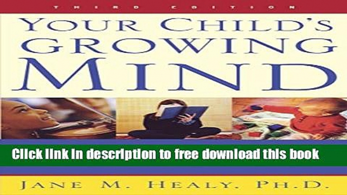 [Download] Your Child s Growing Mind: Brain Development and Learning From Birth to Adolescence