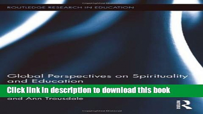 [Fresh] Global Perspectives on Spirituality and Education (Routledge Research in Education) Online