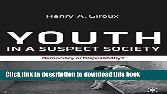 [Fresh] Youth in a Suspect Society: Democracy or Disposability? Online Ebook