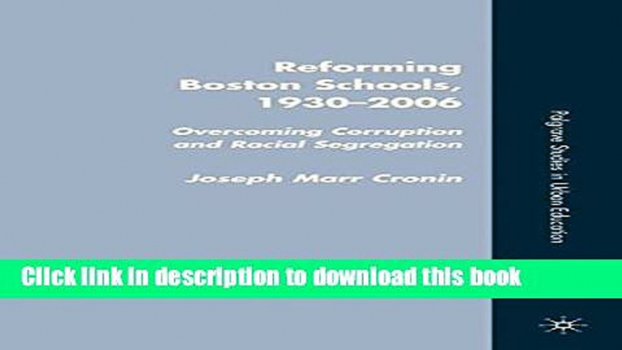 [Fresh] Reforming Boston Schools, 1930-2006: Overcoming Corruption and Racial Segregation