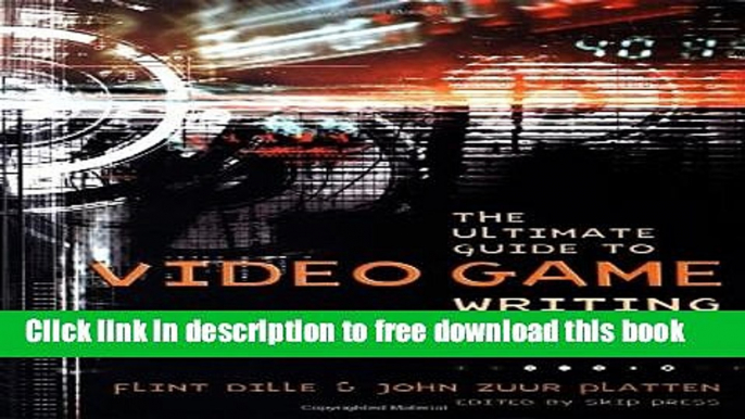 [Download] The Ultimate Guide to Video Game Writing and Design Kindle Free