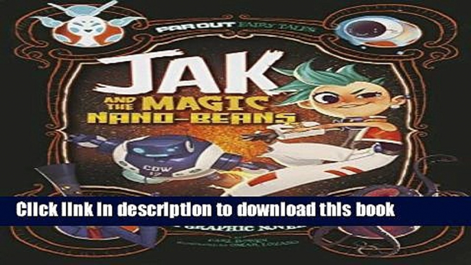 [Download] Jak and the Magic Nano-beans: A Graphic Novel (Far Out Fairy Tales) Hardcover Online