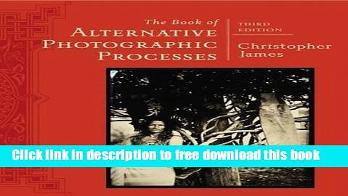 [Download] The Book of Alternative Photographic Processes Paperback Collection