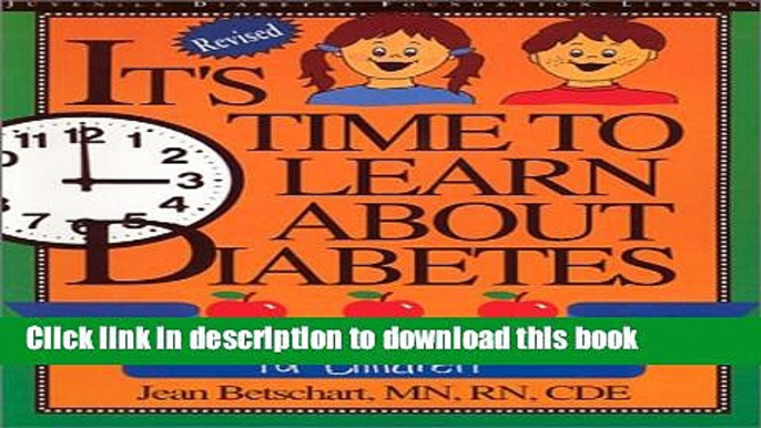 Download It s Time to Learn About Diabetes: A Workbook on Diabetes for Children, Revised Custom