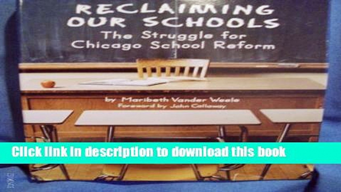 [Popular] Reclaiming Our Schools: The Struggle for Chicago School Reform Hardcover Free