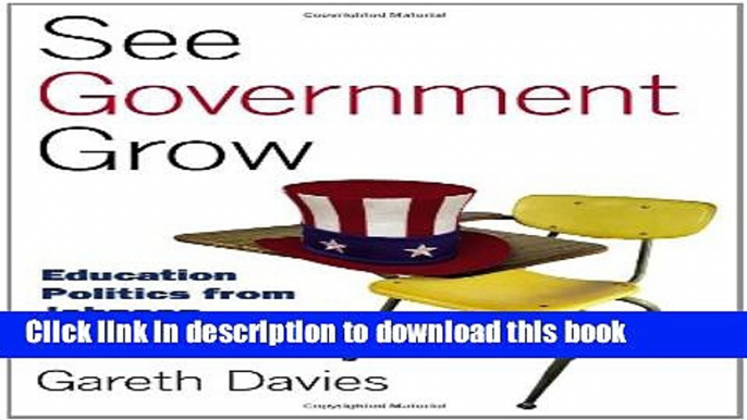 [Popular] See Government Grow: Education Politics from Johnson to Reagan Kindle Free