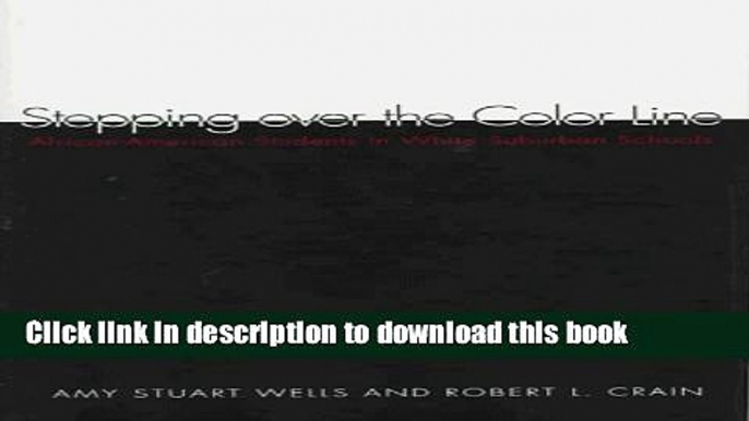 [Popular] Stepping over the Color Line: African-American Students in White Suburban Schools