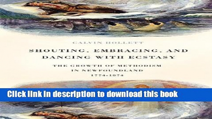 [Popular] Books Shouting, Embracing, and Dancing with Ecstasy: The Growth of Methodism in