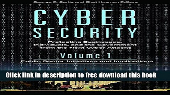 [Download] Cyber Security [3 volumes]: Protecting Businesses, Individuals, and the Government from