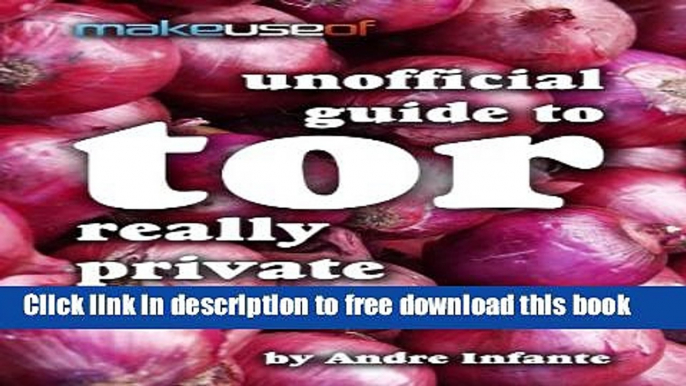 [Download] Really Private Browsing: An Unofficial User s Guide to Tor Paperback Free