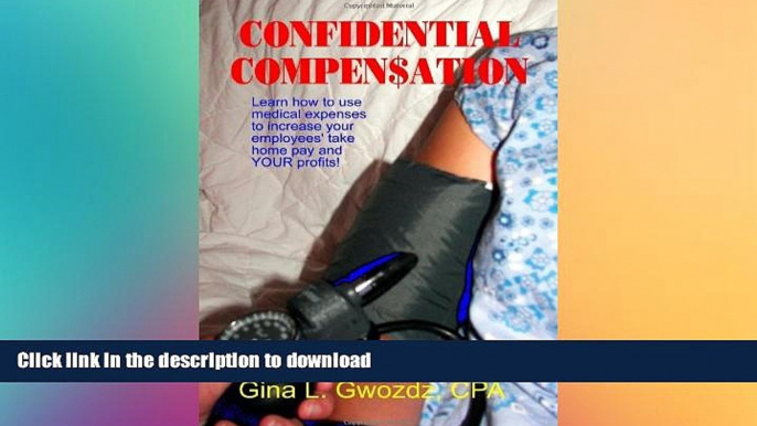 READ THE NEW BOOK Confidential Compensation: Increase Your Employees Take Home Pay While You