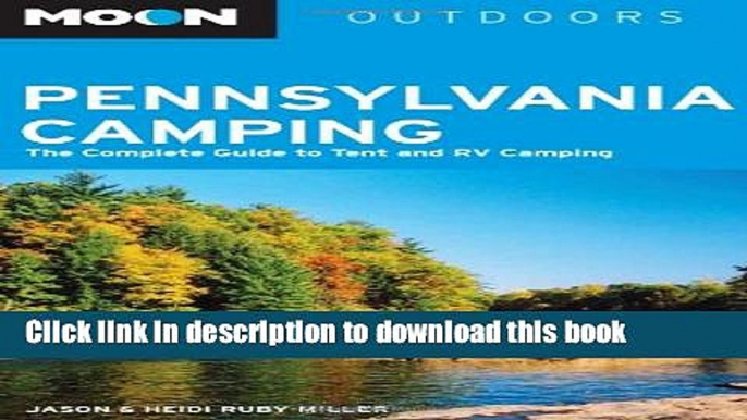 [Popular] Moon Pennsylvania Camping: The Complete Guide to Tent and RV Camping (Moon Outdoors)