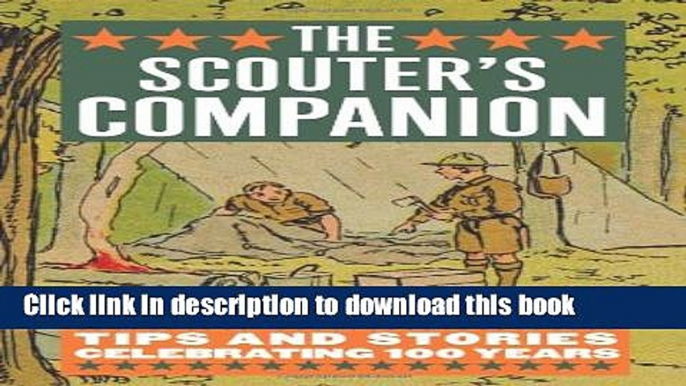 [Popular] The Scouter s Companion: Tips and Stories Celebrating 100 Years Kindle Free