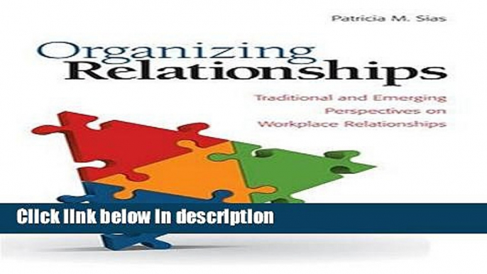 Books Organizing Relationships: Traditional and Emerging Perspectives on Workplace Relationships