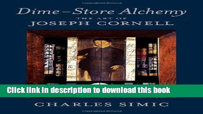 [Download] Dime-Store Alchemy: The Art of Joseph Cornell (New York Review Books Classics) Kindle