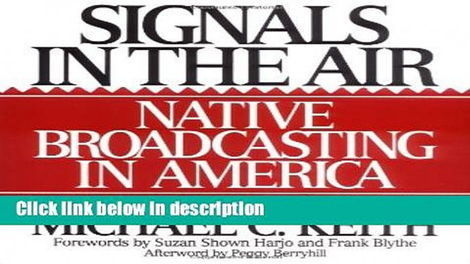 Books Signals in the Air: Native Broadcasting in America (Media and Society Series) Full Online