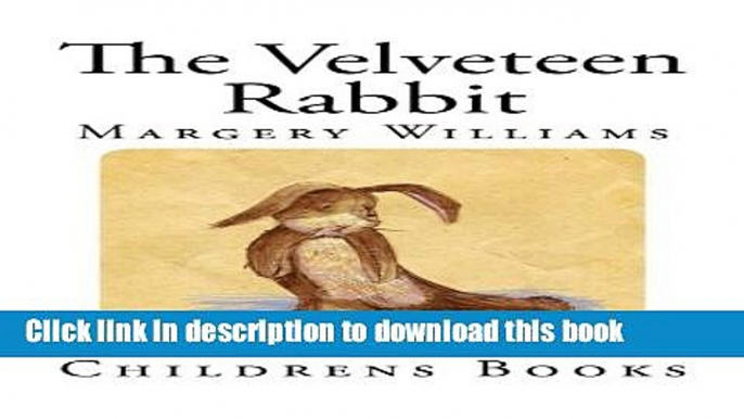 [Download] The Velveteen Rabbit: Or How Toys Become Real Kindle Collection