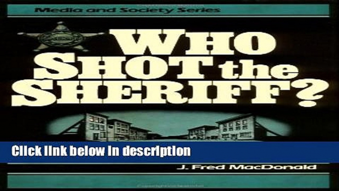Ebook Who Shot the Sheriff?: The Rise and Fall of the Television Western (Media and Society