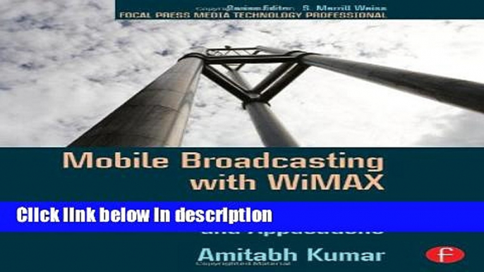 Books Mobile Broadcasting with WiMAX: Principles, Technology, and Applications (Focal Press Media