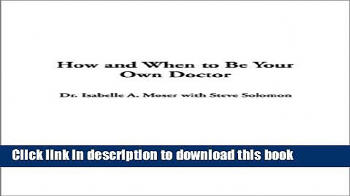 [Popular] How and When to Be Your Own Doctor Paperback Free