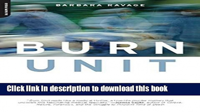 [Popular] Burn Unit: Saving Lives After the Flames Kindle OnlineCollection