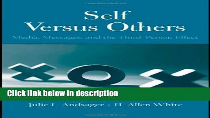 Ebook Self Versus Others: Media, Messages, and the Third-Person Effect (Routledge Communication