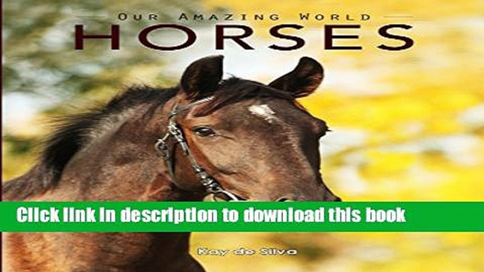 [Download] Horses: Amazing Pictures   Fun Facts on Animals in Nature Paperback Online