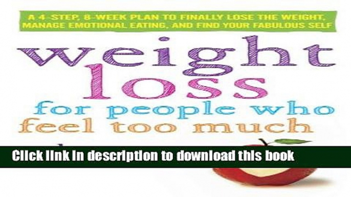 [Popular] Weight Loss for People Who Feel Too Much: A 4-Step, 8-Week Plan to Finally Lose the