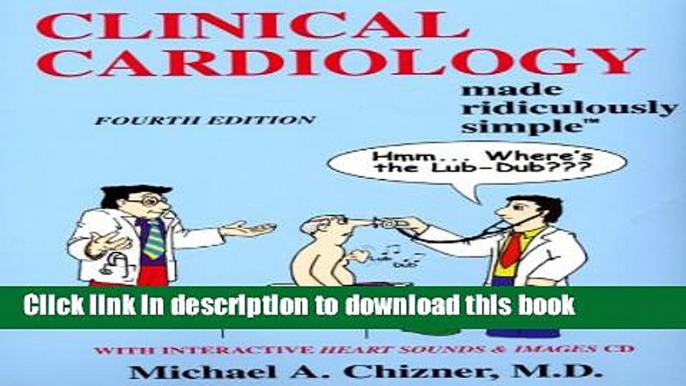 [Popular] Books Clinical Cardiology Made Ridiculously Simple (Edition 4) (Medmaster Ridiculously