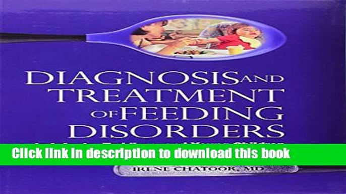 [Popular] Diagnosis   Treatment of Feeding Disorders in Infants Toddlers   Young Children Kindle