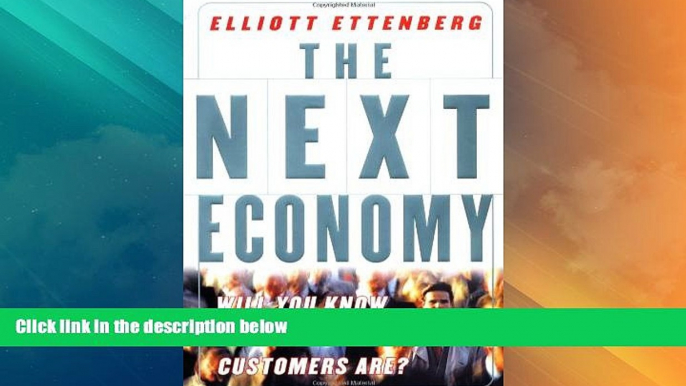 Must Have  The Next Economy : Will You Know Where Your Customers Are?  READ Ebook Full Ebook Free