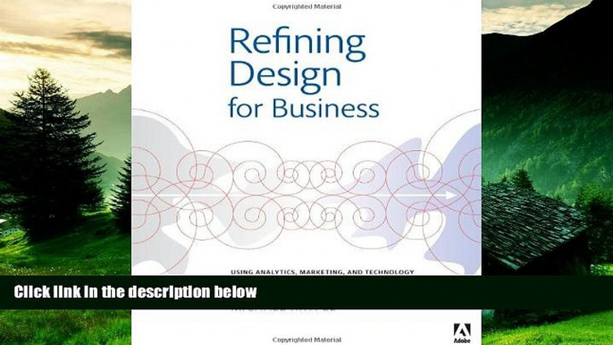 READ FREE FULL  Refining Design for Business: Using analytics, marketing, and technology to