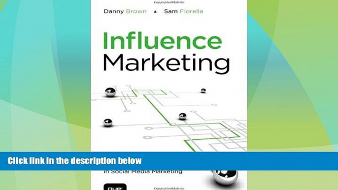 Full [PDF] Downlaod  Influence Marketing: How to Create, Manage, and Measure Brand Influencers in