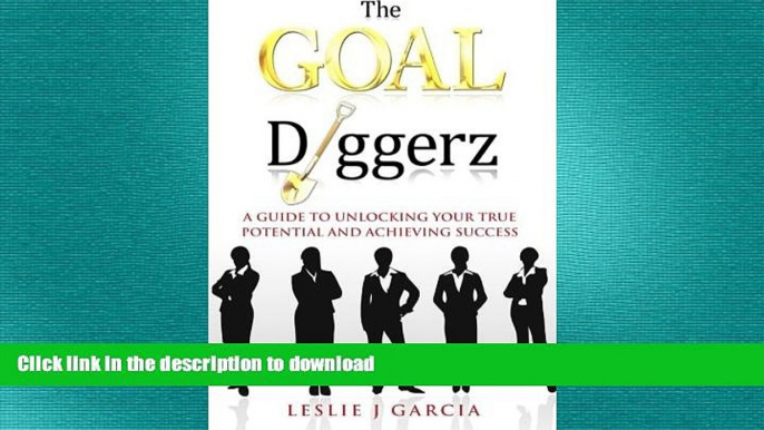 FAVORIT BOOK The GOAL Diggerz: A Guide To Unlocking Your True Potential And Achieving Success