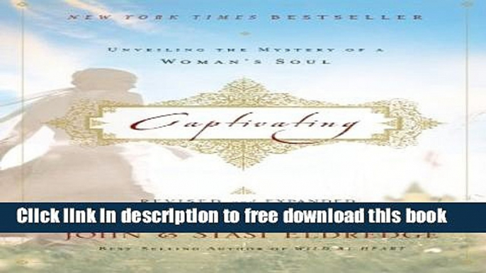 [Popular] Books Captivating Revised and   Updated: Unveiling the Mystery of a Woman s Soul Free