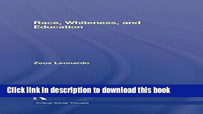 [PDF] Race, Whiteness, and Education (Critical Social Thought) Reads Online