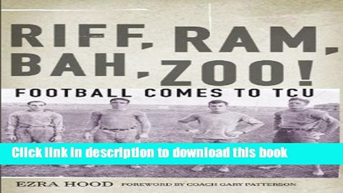 [Download] Riff, Ram, Bah, Zoo! Football Comes to TCU Kindle Free